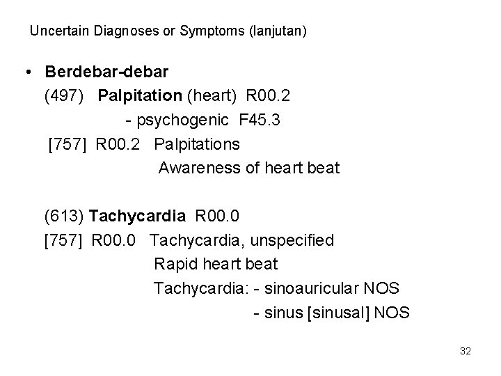 Uncertain Diagnoses or Symptoms (lanjutan) • Berdebar-debar (497) Palpitation (heart) R 00. 2 -