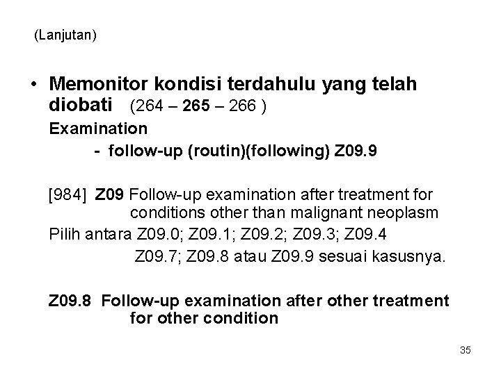 (Lanjutan) • Memonitor kondisi terdahulu yang telah diobati (264 – 265 – 266 )