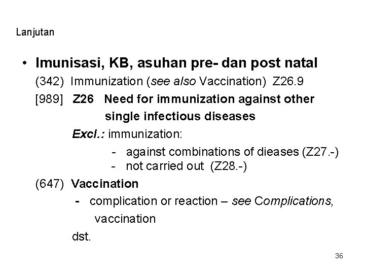 Lanjutan • Imunisasi, KB, asuhan pre- dan post natal (342) Immunization (see also Vaccination)