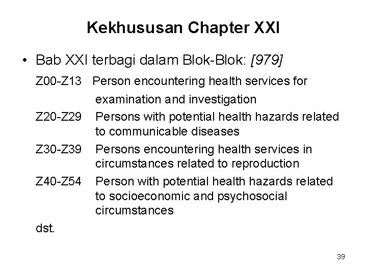 Kekhususan Chapter XXI • Bab XXI terbagi dalam Blok-Blok: [979] Z 00 -Z 13