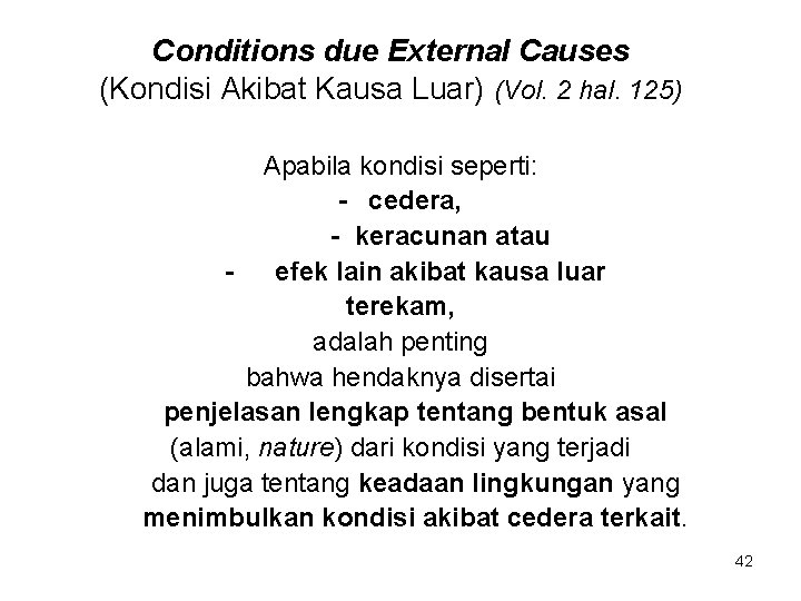 Conditions due External Causes (Kondisi Akibat Kausa Luar) (Vol. 2 hal. 125) Apabila kondisi