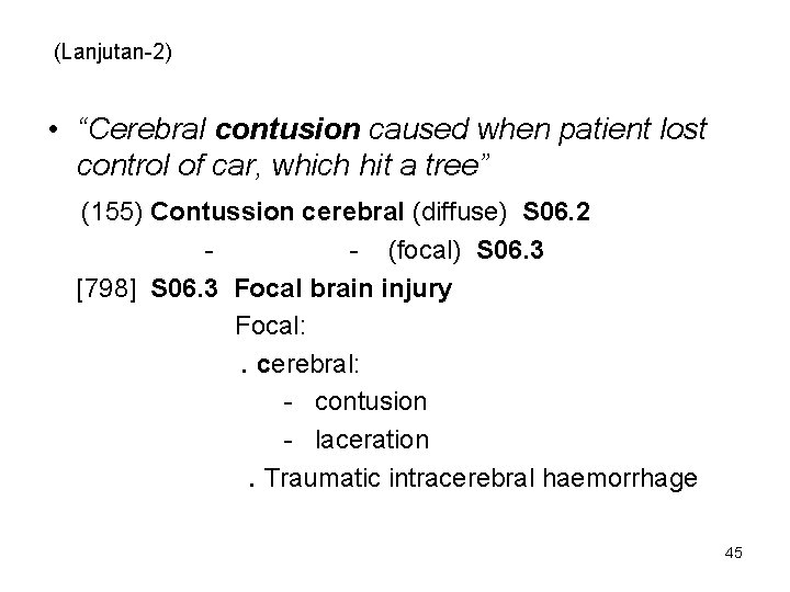 (Lanjutan-2) • “Cerebral contusion caused when patient lost control of car, which hit a