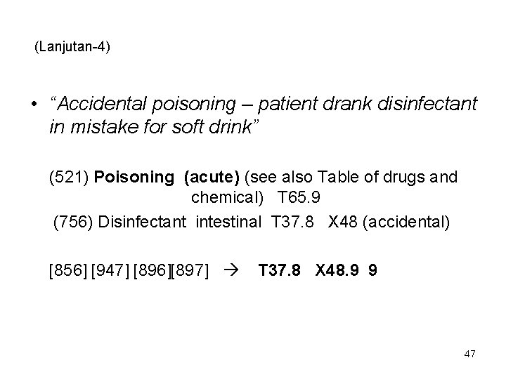 (Lanjutan-4) • “Accidental poisoning – patient drank disinfectant in mistake for soft drink” (521)