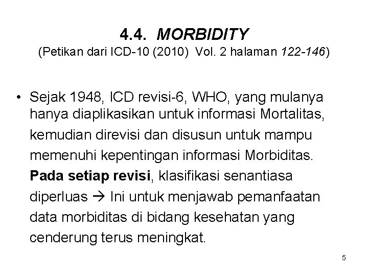 4. 4. MORBIDITY (Petikan dari ICD-10 (2010) Vol. 2 halaman 122 -146) • Sejak