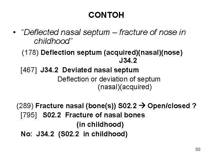 CONTOH • “Deflected nasal septum – fracture of nose in childhood” (178) Deflection septum