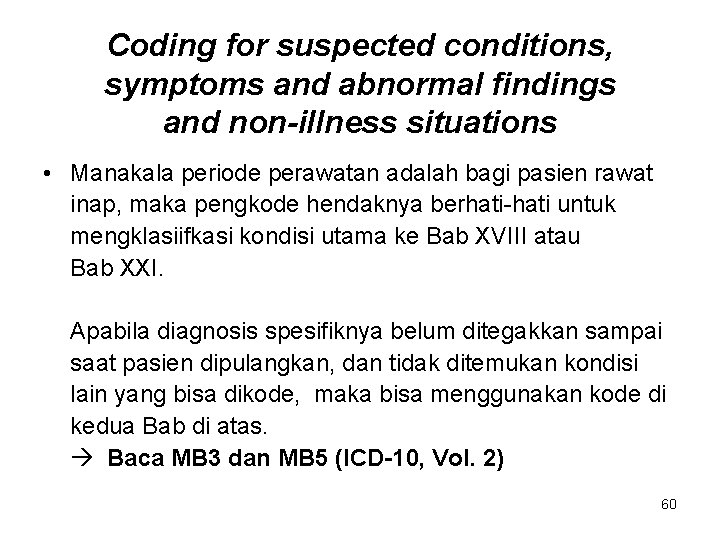 Coding for suspected conditions, symptoms and abnormal findings and non-illness situations • Manakala periode