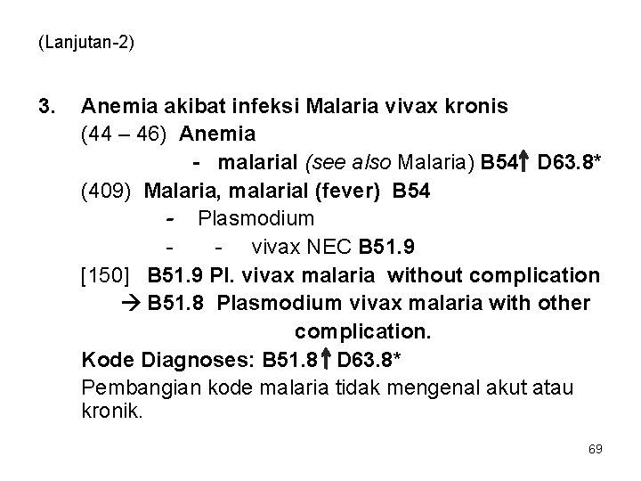 (Lanjutan-2) 3. Anemia akibat infeksi Malaria vivax kronis (44 – 46) Anemia - malarial