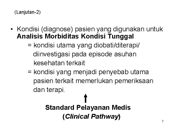 (Lanjutan-2) • Kondisi (diagnose) pasien yang digunakan untuk Analisis Morbiditas Kondisi Tunggal = kondisi