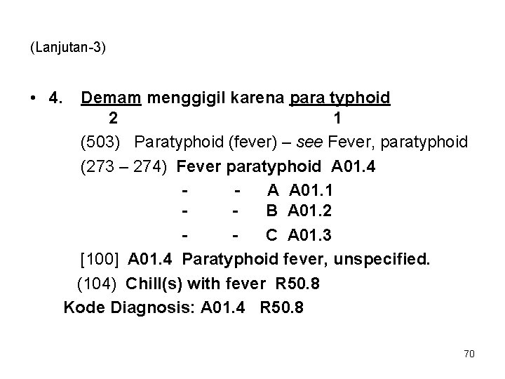 (Lanjutan-3) • 4. Demam menggigil karena para typhoid 2 1 (503) Paratyphoid (fever) –