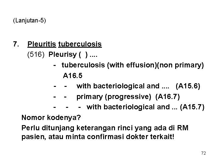 (Lanjutan-5) 7. Pleuritis tuberculosis (516) Pleurisy ( ). . - tuberculosis (with effusion)(non primary)