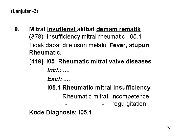 (Lanjutan-6) 8. Mitral insufiensi akibat demam rematik (378) Insufficiency mitral rheumatic I 05. 1