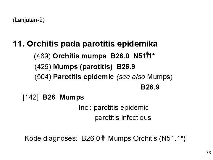 (Lanjutan-9) 11. Orchitis pada parotitis epidemika (489) Orchitis mumps B 26. 0 N 51.