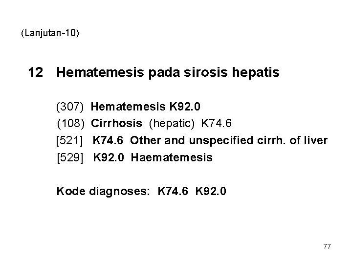 (Lanjutan-10) 12 Hematemesis pada sirosis hepatis (307) (108) [521] [529] Hematemesis K 92. 0