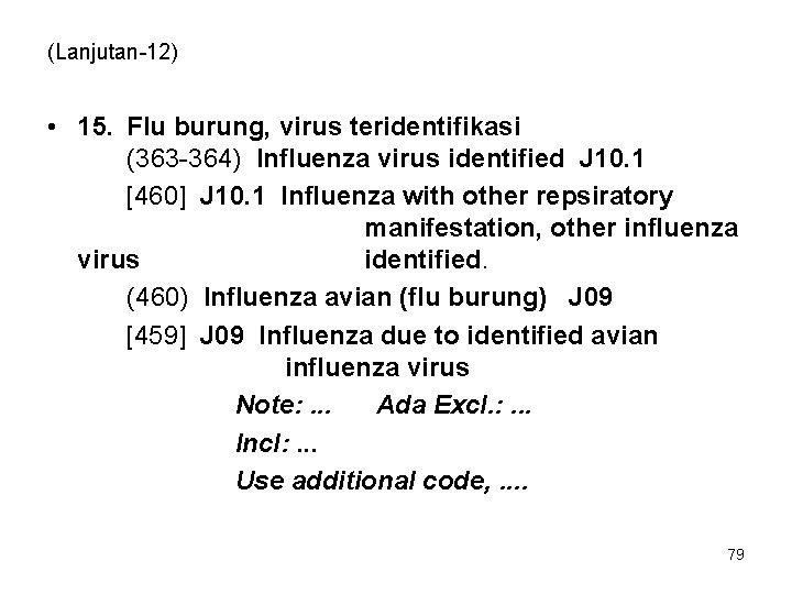 (Lanjutan-12) • 15. Flu burung, virus teridentifikasi (363 -364) Influenza virus identified J 10.