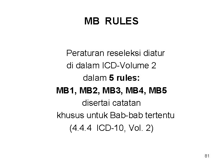 MB RULES Peraturan reseleksi diatur di dalam ICD-Volume 2 dalam 5 rules: MB 1,