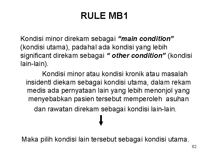 RULE MB 1 Kondisi minor direkam sebagai “main condition” (kondisi utama), padahal ada kondisi