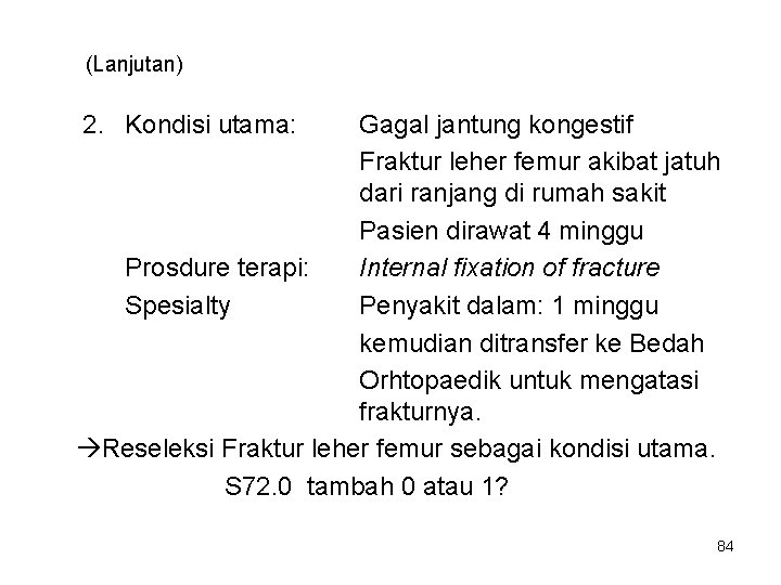 (Lanjutan) 2. Kondisi utama: Gagal jantung kongestif Fraktur leher femur akibat jatuh dari ranjang