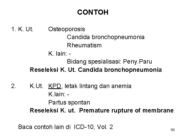 CONTOH 1. K. Ut. Osteoporosis Candida bronchopneumonia Rheumatism K. lain: Bidang spesialisasi: Peny. Paru