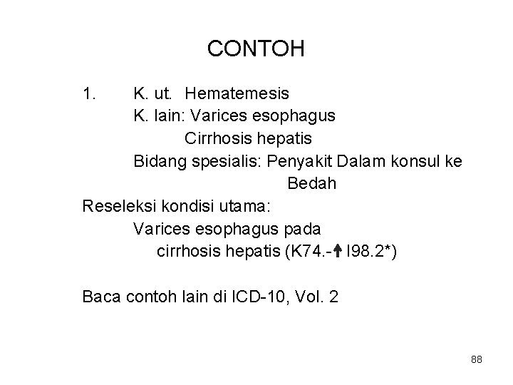 CONTOH 1. K. ut. Hematemesis K. lain: Varices esophagus Cirrhosis hepatis Bidang spesialis: Penyakit