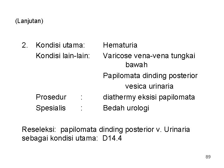(Lanjutan) 2. Kondisi utama: Kondisi lain-lain: Prosedur Spesialis : : Hematuria Varicose vena-vena tungkai
