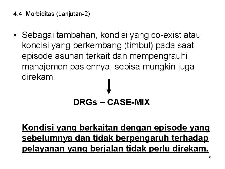 4. 4 Morbiditas (Lanjutan-2) • Sebagai tambahan, kondisi yang co-exist atau kondisi yang berkembang