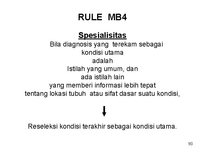 RULE MB 4 Spesialisitas Bila diagnosis yang terekam sebagai kondisi utama adalah Istilah yang