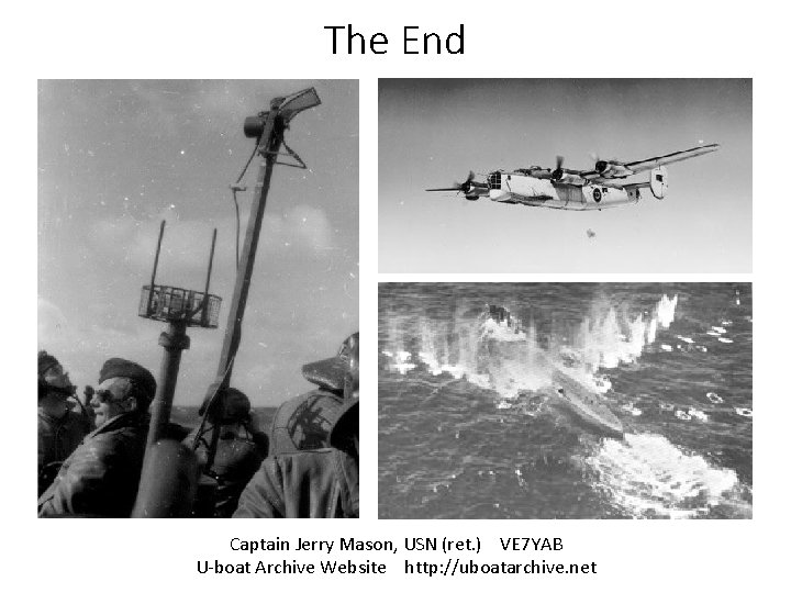 The End Captain Jerry Mason, USN (ret. ) VE 7 YAB U-boat Archive Website