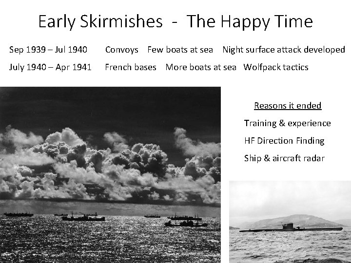 Early Skirmishes - The Happy Time Sep 1939 – Jul 1940 Convoys Few boats