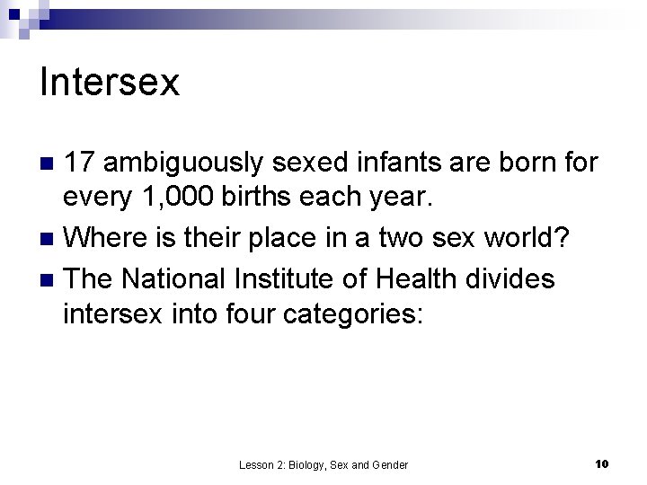 Intersex 17 ambiguously sexed infants are born for every 1, 000 births each year.