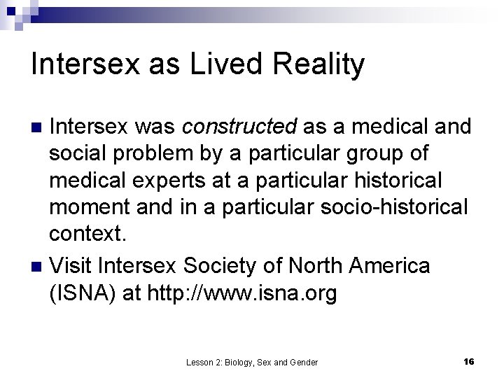 Intersex as Lived Reality Intersex was constructed as a medical and social problem by