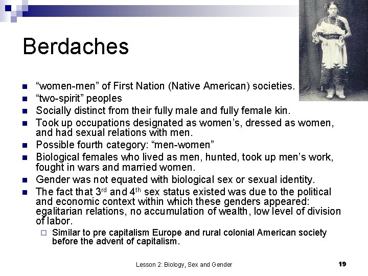 Berdaches n n n n “women-men” of First Nation (Native American) societies. “two-spirit” peoples