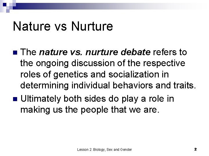 Nature vs Nurture The nature vs. nurture debate refers to the ongoing discussion of