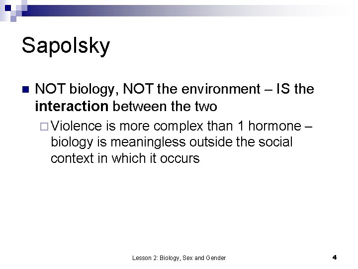 Sapolsky n NOT biology, NOT the environment – IS the interaction between the two