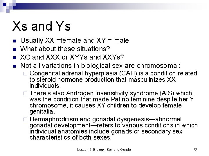 Xs and Ys n n Usually XX =female and XY = male What about