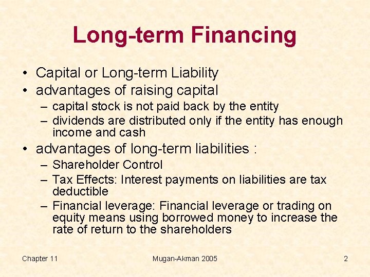 Long-term Financing • Capital or Long-term Liability • advantages of raising capital – capital