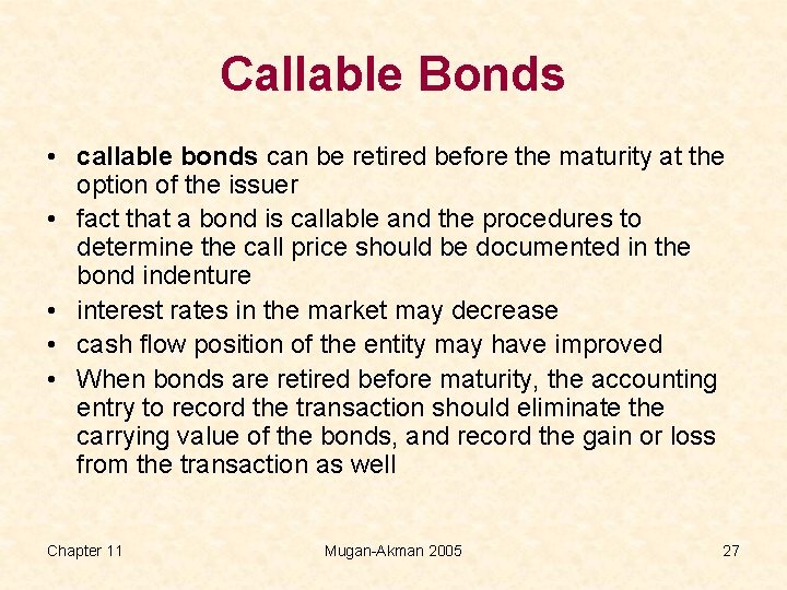 Callable Bonds • callable bonds can be retired before the maturity at the option