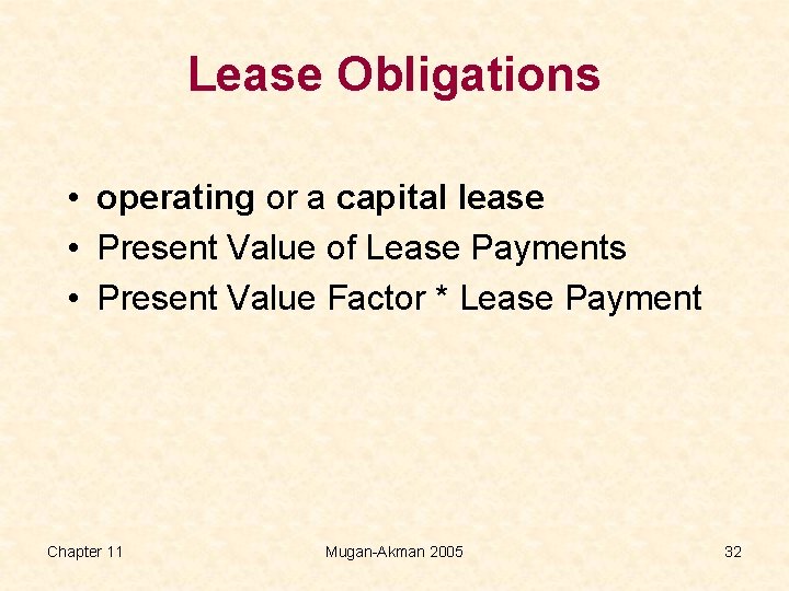 Lease Obligations • operating or a capital lease • Present Value of Lease Payments