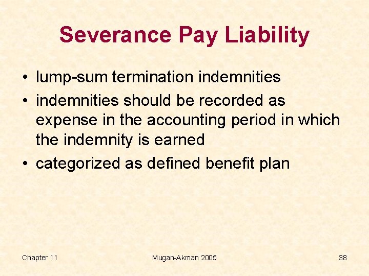 Severance Pay Liability • lump-sum termination indemnities • indemnities should be recorded as expense