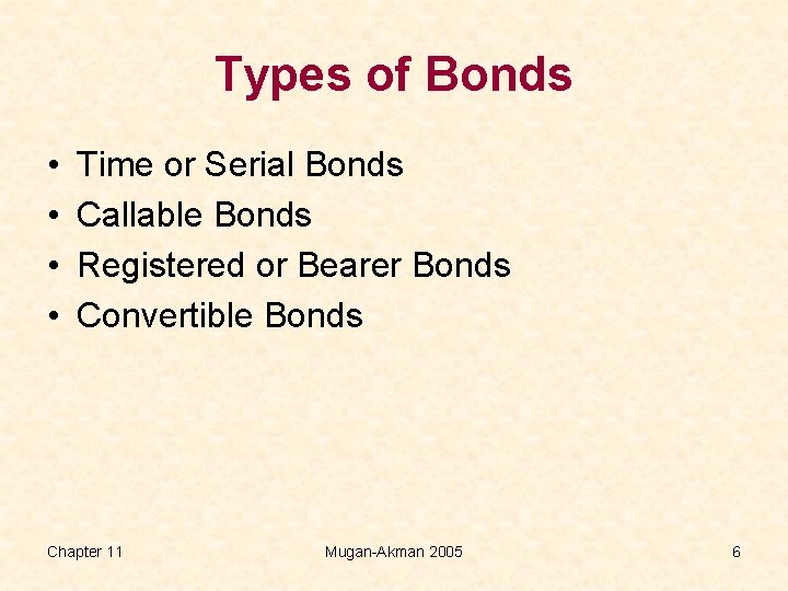 Types of Bonds • • Time or Serial Bonds Callable Bonds Registered or Bearer