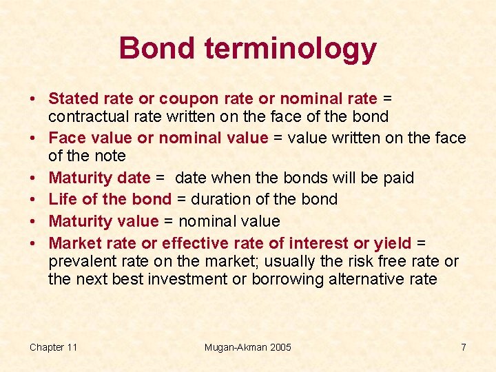 Bond terminology • Stated rate or coupon rate or nominal rate = contractual rate
