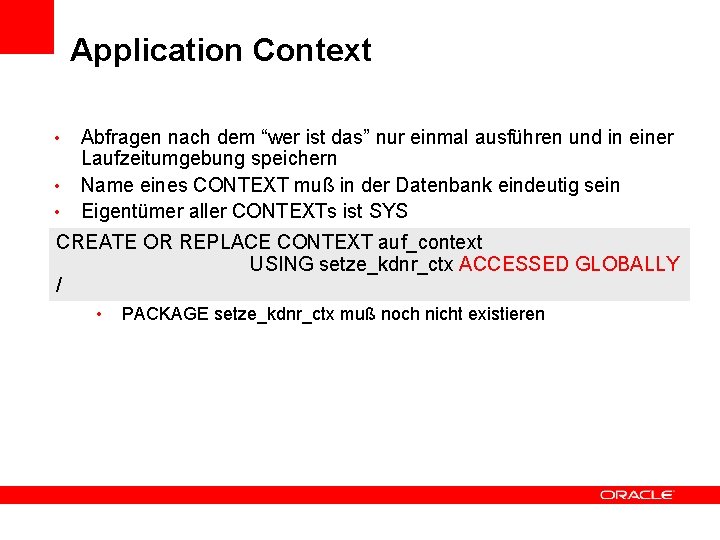 Application Context • • • Abfragen nach dem “wer ist das” nur einmal ausführen