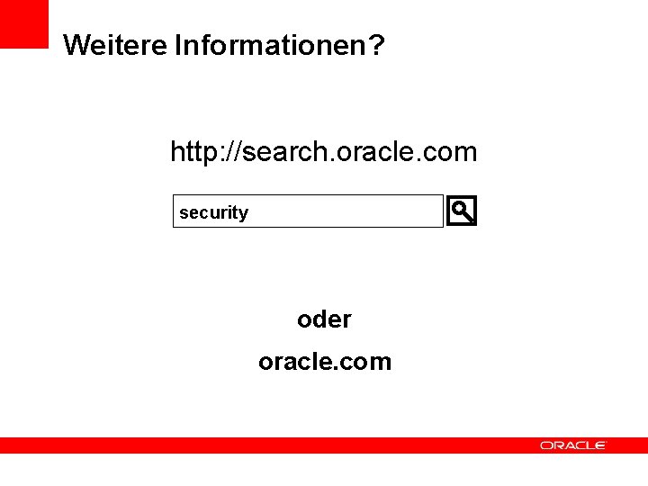 Weitere Informationen? http: //search. oracle. com security oder oracle. com 