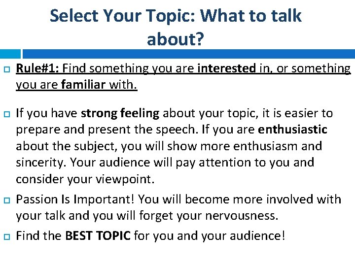Select Your Topic: What to talk about? Rule#1: Find something you are interested in,