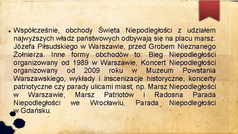  Współcześnie, obchody Święta Niepodległości z udziałem najwyższych władz państwowych odbywają się na placu