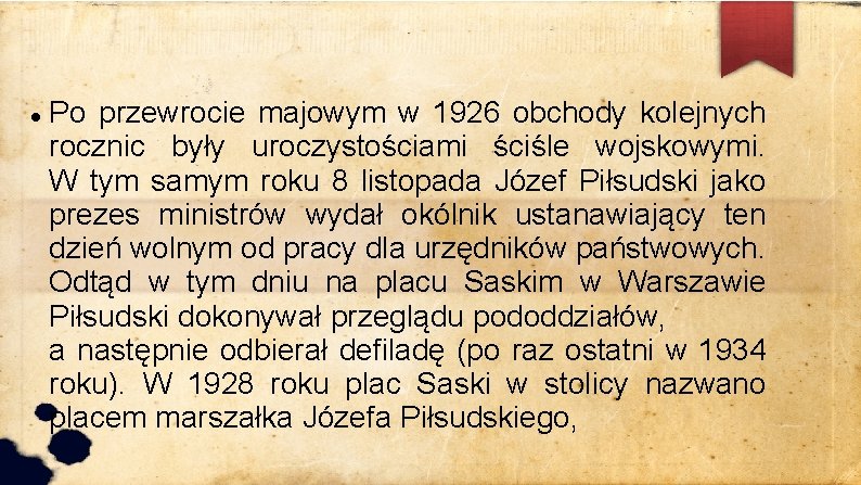  Po przewrocie majowym w 1926 obchody kolejnych rocznic były uroczystościami ściśle wojskowymi. W