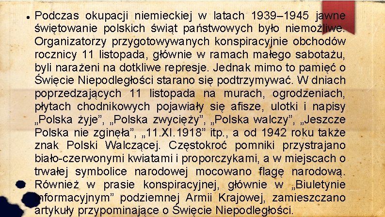  Podczas okupacji niemieckiej w latach 1939– 1945 jawne świętowanie polskich świąt państwowych było