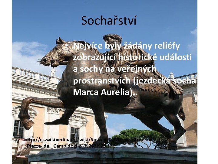 Sochařství • Nejvíce byly žádány reliéfy zobrazující historické události a sochy na veřejných prostranstvích