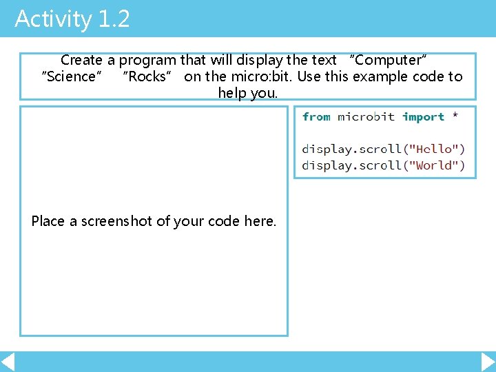 Activity 1. 2 Create a program that will display the text “Computer” “Science” “Rocks” Activity 1. 2 Create a program that will display the text “Computer” “Science” “Rocks”