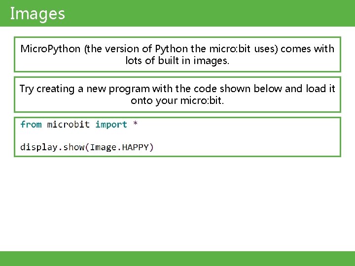Images Micro. Python (the version of Python the micro: bit uses) comes with lots Images Micro. Python (the version of Python the micro: bit uses) comes with lots