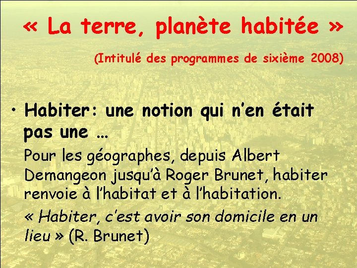  « La terre, planète habitée » (Intitulé des programmes de sixième 2008) •